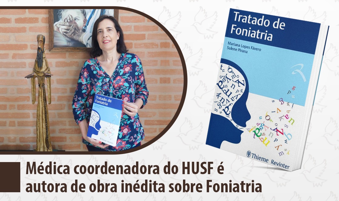 Médica coordenadora do HUSF é autora de obra inédita sobre Foniatria