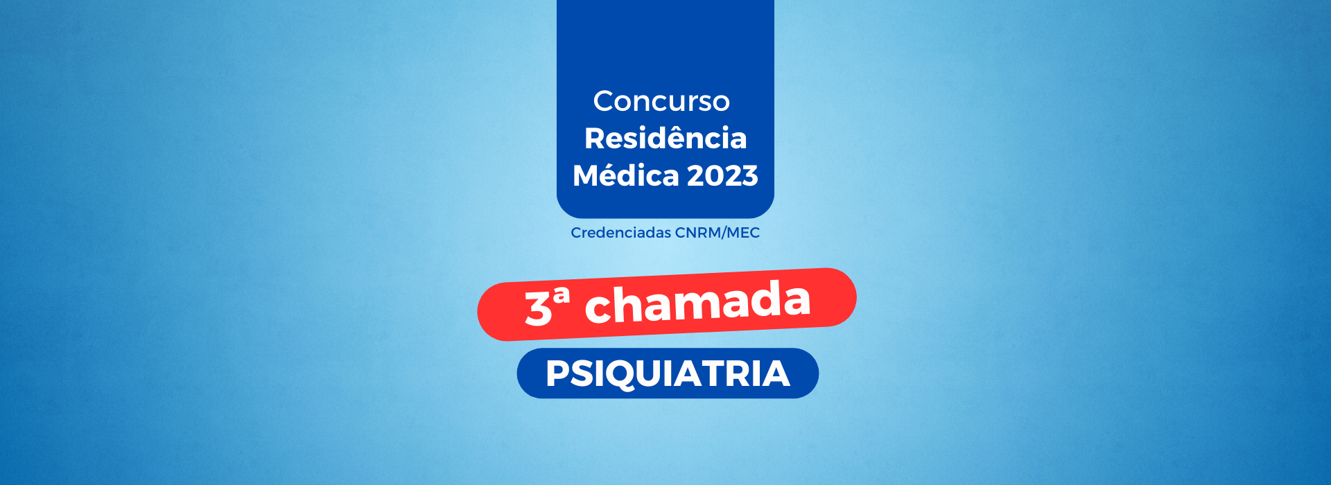 3ª chamada do Concurso 2023 para o Programa de Residência Médica em PSIQUIATRIA