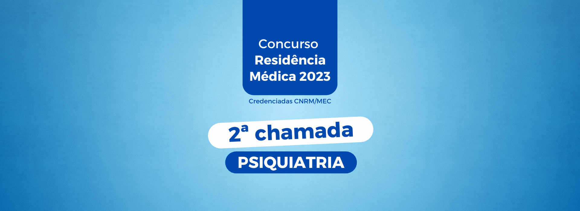 2ª chamada do Concurso 2023 para o Programa de Residência Médica em PSIQUIATRIA